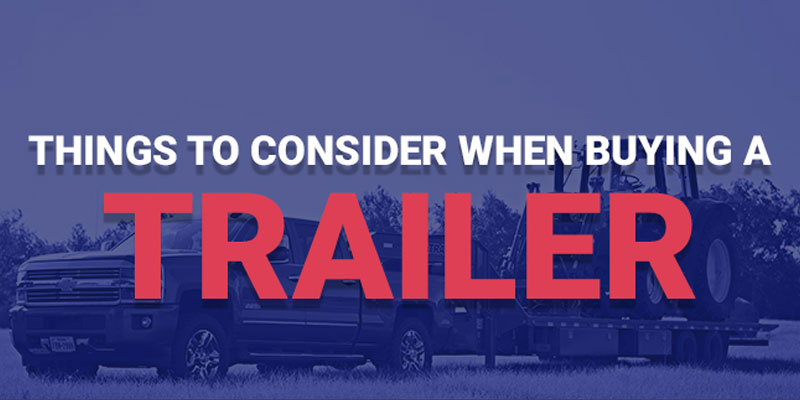 Things to Consider When Buying a Trailer